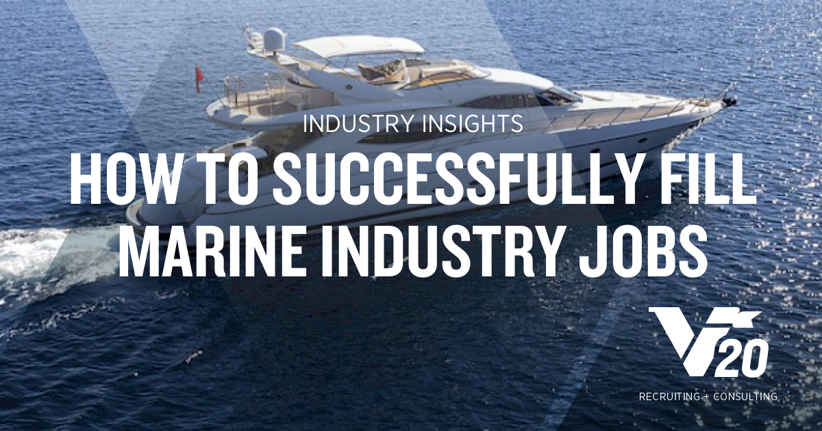 How to Successfully Fill Marine Industry Jobs